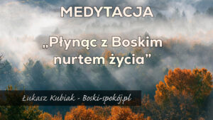 Nowe nagranie medytacyjne - "Płynąc z Boskim nurtem życia"
